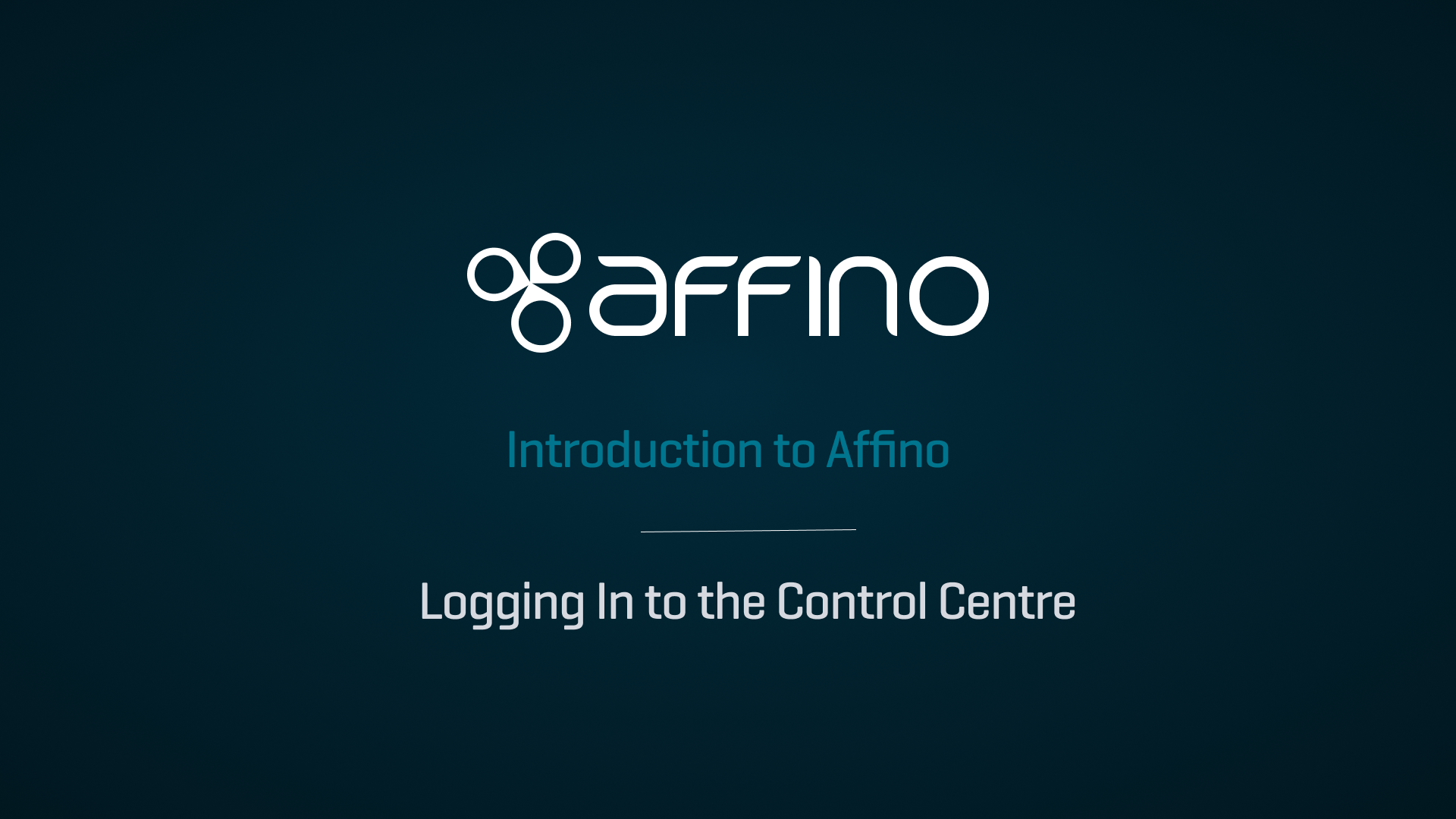 Introduction to Affino - Logging In to the Control Centre